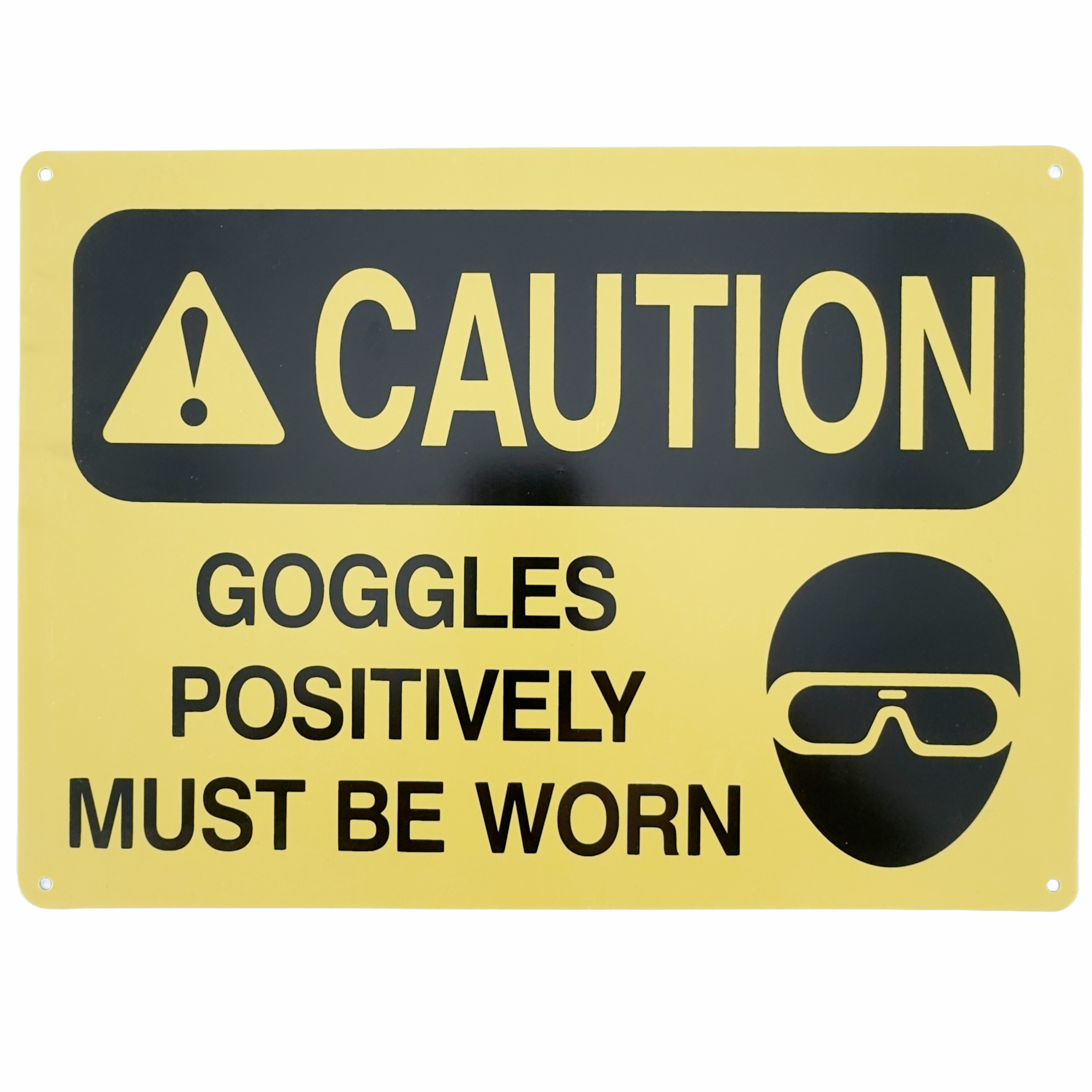 Caution - Goggles Positively Must Be Worn